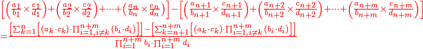 {\color{red}{\begin{align}&\scriptstyle\left[\left(\frac{a_1}{b_1}\times\frac{c_1}{d_1}\right)+\left(\frac{a_2}{b_2}\times\frac{c_2}{d_2}\right)+\cdots+\left(\frac{a_n}{b_n}\times\frac{c_n}{d_n}\right)\right]-\left[\left(\frac{a_{n+1}}{b_{n+1}}\times\frac{c_{n+1}}{d_{n+1}}\right)+\left(\frac{a_{n+2}}{b_{n+2}}\times\frac{c_{n+2}}{d_{n+2}}\right)+\cdots+\left(\frac{a_{n+m}}{b_{n+m}}\times\frac{c_{n+m}}{d_{n+m}}\right)\right]\\&\scriptstyle=\frac{\left[\sum_{k=1}^n \left[\left(a_k\sdot c_k\right)\sdot\prod_{i=1,i\neq k}^{n+m} \left(b_i\sdot d_i\right)\right]\right]-\left[\sum_{k={n+1}}^{n+m} \left[\left(a_k\sdot c_k\right)\sdot\prod_{i=1,i\neq k}^{n+m} \left(b_i\sdot d_i\right)\right]\right]}{\prod_{i=1}^{n+m} b_i\sdot\prod_{i=1}^{n+m} d_i}\\\end{align}}}