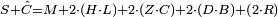 \scriptstyle S+\hat{C}=M+2\sdot\left(H\sdot L\right)+2\sdot\left(Z\sdot C\right)+2\sdot\left(D\sdot B\right)+\left(2\sdot R\right)