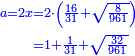\scriptstyle{\color{blue}{\begin{align}\scriptstyle a=2x&\scriptstyle=2\sdot\left(\frac{16}{31}+\sqrt{\frac{8}{961}}\right)\\&\scriptstyle=1+\frac{1}{31}+\sqrt{\frac{32}{961}}\\\end{align}}}