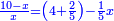 \scriptstyle{\color{blue}{\frac{10-x}{x}=\left(4+\frac{2}{5}\right)-\frac{1}{5}x}}