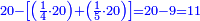 \scriptstyle{\color{blue}{20-\left[\left(\frac{1}{4}\sdot20\right)+\left(\frac{1}{5}\sdot20\right)\right]=20-9=11}}