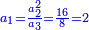 \scriptstyle{\color{blue}{a_1=\frac{a_2^2}{a_3}=\frac{16}{8}=2}}