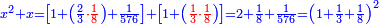 \scriptstyle{\color{blue}{x^2+x=\left[1+\left(\frac{2}{3}{\color{red}{\sdot\frac{1}{8}}}\right)+\frac{1}{576}\right]+\left[1+\left({\color{red}{\frac{1}{3}\sdot\frac{1}{8}}}\right)\right]=2+\frac{1}{8}+\frac{1}{576}=\left(1+\frac{1}{3}+\frac{1}{8}\right)^2}}