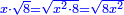 \scriptstyle{\color{blue}{x\sdot\sqrt{8}=\sqrt{x^2\sdot8}=\sqrt{8x^2}}}